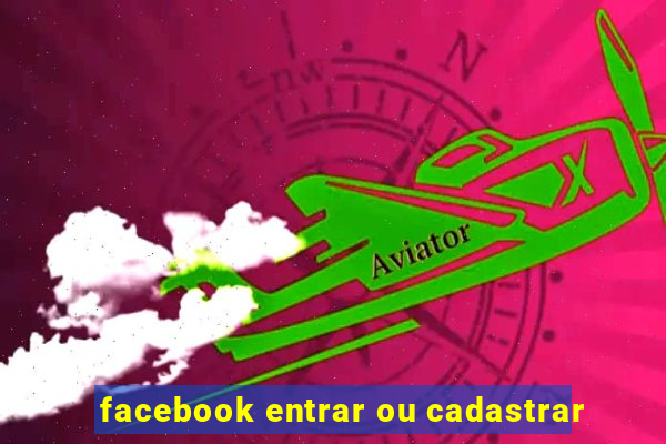 facebook entrar ou cadastrar